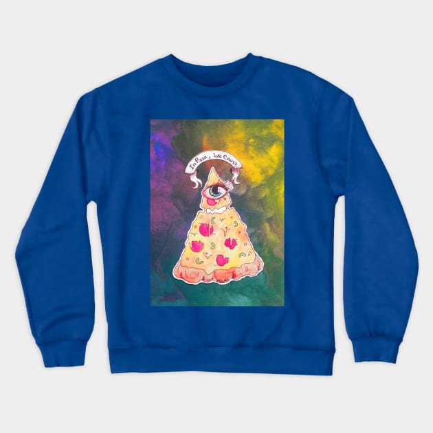In Pizza We Crust Crewneck Sweatshirt by Art of V. Cook